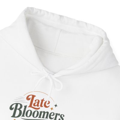 Late Bloomers Hoodie | Retro Inspirational Sweatshirt, Cozy Fleece Pullover